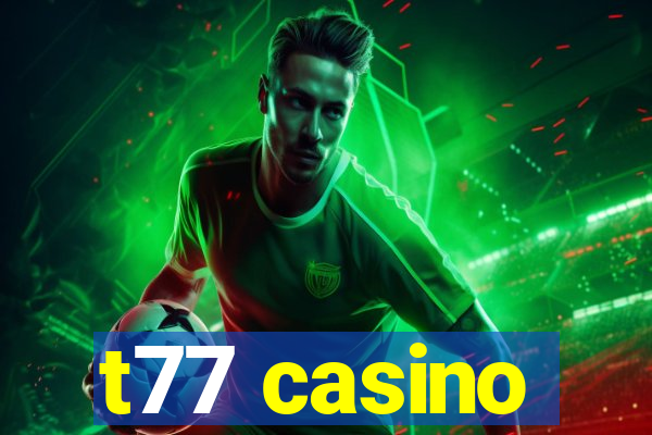 t77 casino